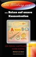 Die Wirkung von Reisen auf unsere Konzentration: Wie Reisen und Pendeln uns müde machen B0CR8DVGZM Book Cover