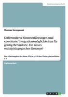 Differenzierte Sinneserfahrungen Und Erweiterte Integrationsm�glichkeiten F�r Geistig Behinderte. Ein Neues Sozialp�dagogisches Konzept? 363887687X Book Cover