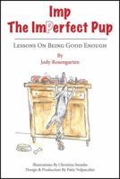 Imp The Imperfect Pup: Lessons on Being Good Enough 1478783001 Book Cover