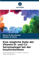 Eine mögliche Rolle der Vitamin-D- und C3-Serumspiegel bei der Insulinresistenz 6206856941 Book Cover