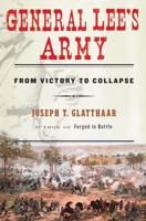 General Lee's Army: From Victory to Collapse 0684827875 Book Cover