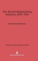 The British Shipbuilding Industry, 1870 1914 0674436148 Book Cover