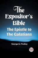 The Expositor'S Bible The Epistle To The Galatians B0CWSFVV24 Book Cover