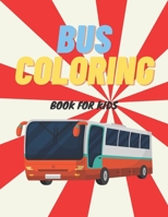Bus Coloring Book For Kids: Preschoolers Coloring Activity Book about Buses B08M8Y5LBT Book Cover