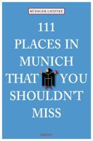 111 Places in Munich That You Shouldn't Miss 395451222X Book Cover