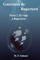 Guerreros de Rupertern - Parte 1. El viaje a Rupertern B08P3QTKQ5 Book Cover