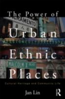 The Power of Urban Ethnic Places: Cultural Heritage and Community Life 0415879833 Book Cover