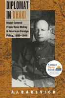 Diplomat in Khaki: Major General Frank Ross McCoy and American Foreign Policy, 1898-1949 0700631372 Book Cover