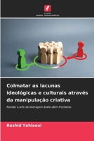 Colmatar as lacunas ideológicas e culturais através da manipulação criativa: Revelar a arte da dobragem árabe além-fronteiras B0CH2F2LK2 Book Cover