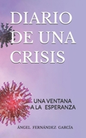 DIARIO DE UNA CRISIS: UNA VENTANA A LA ESPERANZA (Spanish Edition) B08D55N178 Book Cover