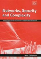 Networks, Security And Complexity: The Role of Public Policy in Critical Infrastructure Protection 1843769522 Book Cover