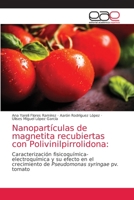 Nanopartículas de magnetita recubiertas con Polivinilpirrolidona:: Caracterización fisicoquímica-electroquímica y su efecto en el crecimiento de Pseudomonas syringae pv. tomato 6203031585 Book Cover