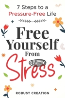 Free yourself from stress: 7 Steps to a Pressure-Free Life B0DSSZ8ZFV Book Cover