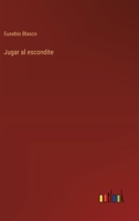 Jugar al escondite: juguete cómico en tres actos, en verso 1173304827 Book Cover