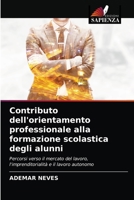 Contributo dell'orientamento professionale alla formazione scolastica degli alunni 6203685801 Book Cover