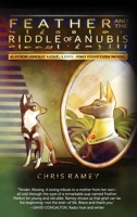 Feather and the Riddle of Anubis: A Book about Love, Loss, and Egyptian Magic B09YQ5MSRC Book Cover