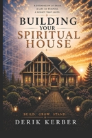 Building Your Spiritual House B0HD5GQFXG Book Cover