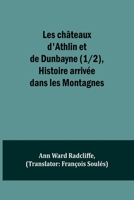 Les châteaux d'Athlin et de Dunbayne (1/2), Histoire arrivée dans les Montagnes 9357720731 Book Cover