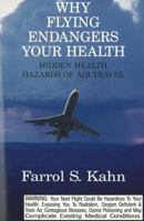 Why Flying Endangers Your Health: Hidden Health Hazards of Air Travel 0943358361 Book Cover
