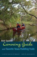 Bob Spain's Canoeing Guide and Favorite Texas Paddling Trails 1623496187 Book Cover