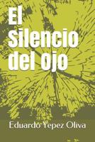 El Silencio del Ojo 1096552493 Book Cover