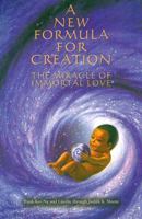 A New Formula for Creation: The Miracle of Immortal Love 1891824570 Book Cover