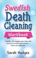 Swedish Death Cleaning Workbook: Declutter and Organize your Home with Practical Exercises and Activities + Notes and Reflections 1790111382 Book Cover
