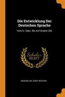 Die Entwicklung Der Deutschen Sprache: Vom Iv. Saec. Bis Auf Unsere Zeit 1021297585 Book Cover