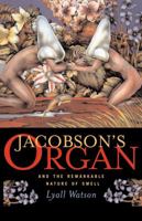 Jacobson's Organ: And the Remarkable Nature of Smell 0393049086 Book Cover