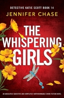 The Whispering Girls: An absolutely addictive and completely unputdownable crime fiction novel (Detective Katie Scott) 1805501011 Book Cover