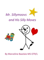 Mr. Sillymoovs and His Silly Moves 057884740X Book Cover