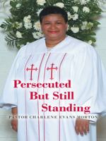 Persecuted But Still Standing 1490849688 Book Cover