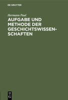 Aufgabe und Methode der Geschichtswissenschaften 3112398815 Book Cover