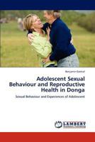 Adolescent Sexual Behaviour and Reproductive Health in Donga 3848426498 Book Cover