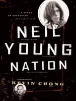 Neil Young Nation: A Quest, an Obsession (and a True Story) 1553651162 Book Cover
