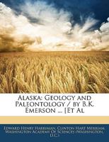 Alaska: Geology and Paleontology / by B.K. Emerson ... [Et Al 1179928350 Book Cover