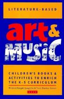 Literature-Based Art & Music: Children's Books & Activities to Enrich the K-5 Curriculum 0897746619 Book Cover