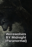 Werewolves BY Midnight (Paranormal) B0DS6CY4ZX Book Cover