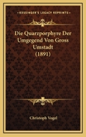 Die Quarzporphyre Der Umgegend Von Gross Umstadt (1891) 1120410649 Book Cover