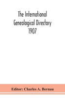 The International genealogical directory 1907 9354152007 Book Cover