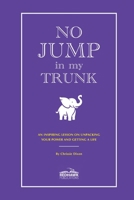 No Jump in My Trunk: An Inspiring Lesson on Unpacking Your Power and Getting a Life 1959346776 Book Cover
