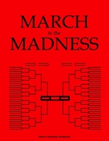March Madness Notebook - MARCH to the MADNESS: 8.5 x 11 in (21.59 x 27.94 cm) with 100 lined pages B0851M9M3C Book Cover