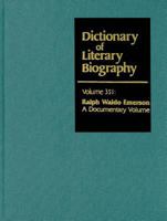 Dictionary of Literary Biography, Volume 351: Ralph Waldo Emerson: A Documentary Volume 0787681695 Book Cover