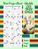 Three-Finger-Chord Ukulele Old Timey Songs 1937081702 Book Cover