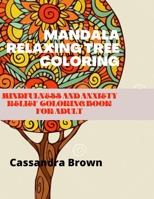 Mandala Relaxing Tree coloring: Mindfulness and Anxiety Relief coloring book for Adult B0B7JDRVP3 Book Cover