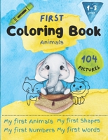 First Animals Coloring Book: For Toddlers aged 1-3 years B0BG5N351G Book Cover