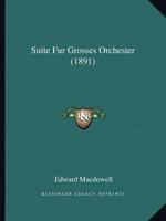 Suite Fur Grosses Orchester (1891) 1166949095 Book Cover