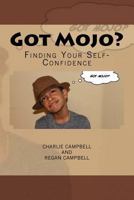 Got Mojo?: Finding Your Self-Confidence 1496109899 Book Cover