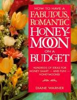 How to Have a Fabulous, Romantic Honeymoon on a Budget 1558703179 Book Cover