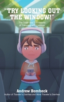 "Try Looking Out the Window!": The Trials and Tribulations of Traveling with Children B0FQPMPKBQ Book Cover